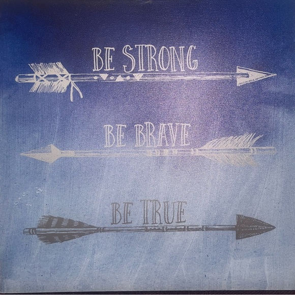BE STRONG - BE BRAVE - BE TRUE CANVAS PORTRAIT - Picture 2 of 5